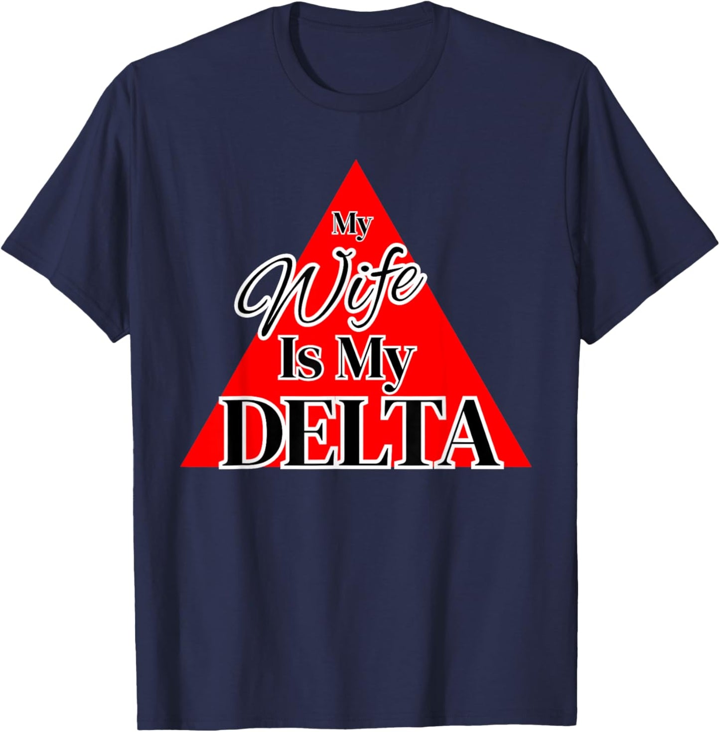 My Wife is My Delta - Red Triangle - Proud Husbands Spouse T-Shirt - T-Shirt | Navy