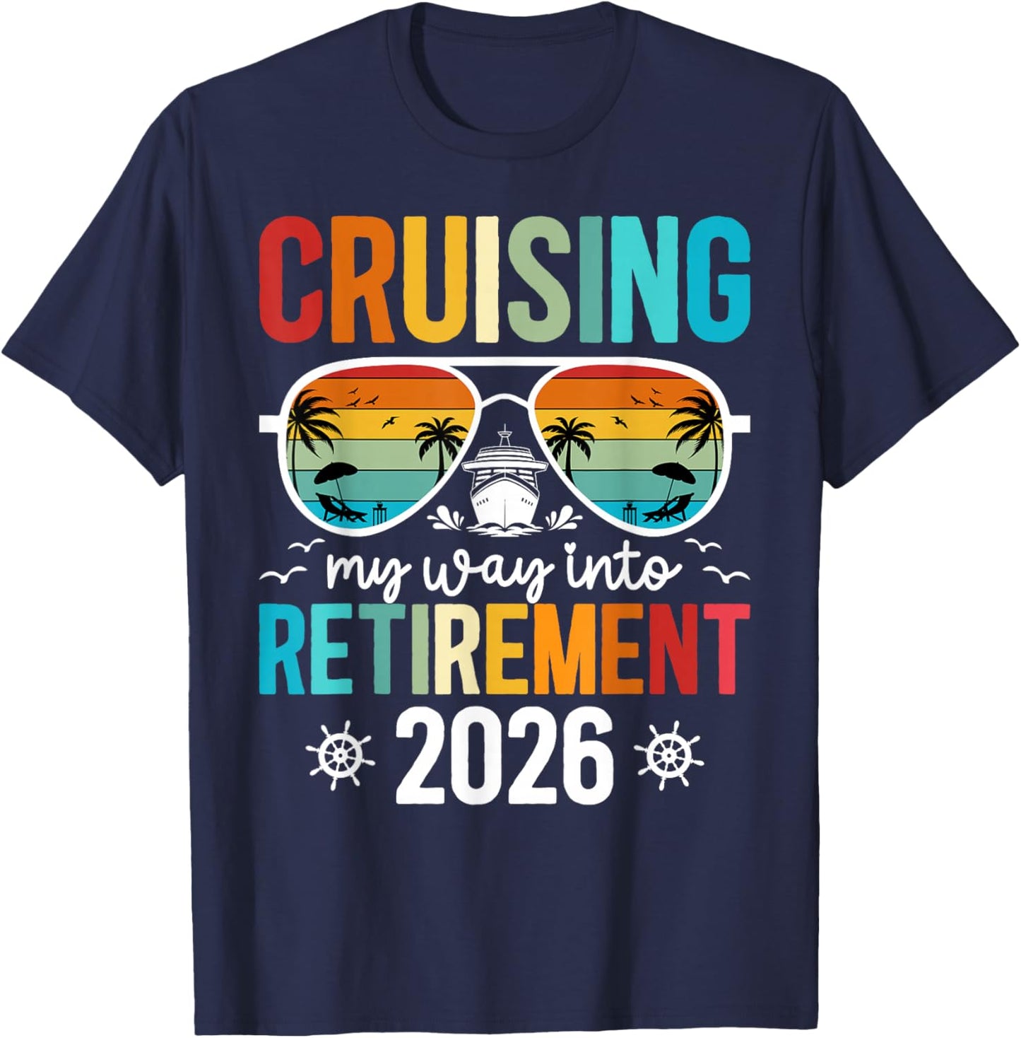 Cruising Into Retirement Cruise 2026 Retirement Cruising T-Shirt - T-Shirt | Navy