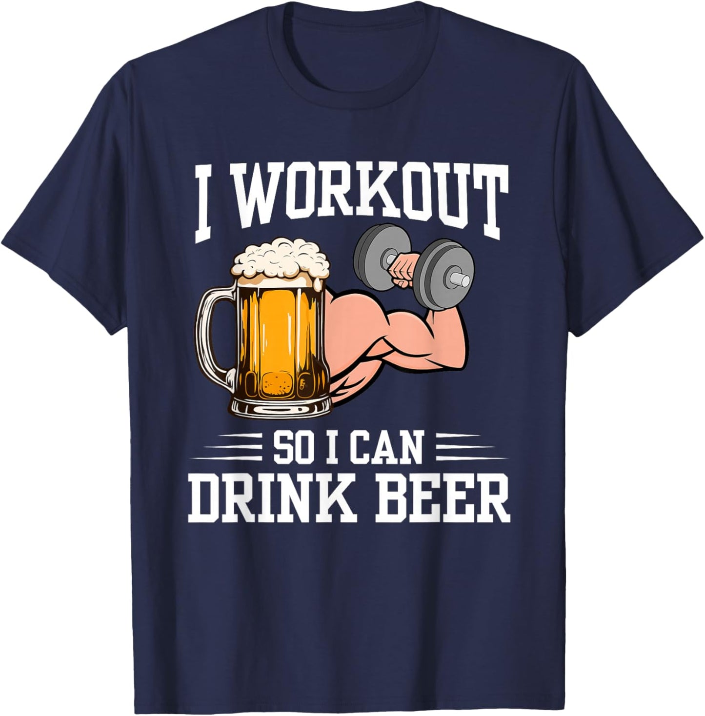 Funny I Workout So I Can Drink Beer Gym Drinking Beer T-Shirt - T-Shirt | Navy