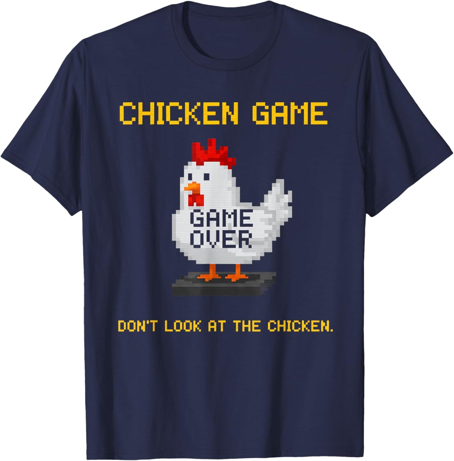 Chicken Game Don't Look At The Chicken Funny Chicken Game T-Shirt - T-Shirt | Navy