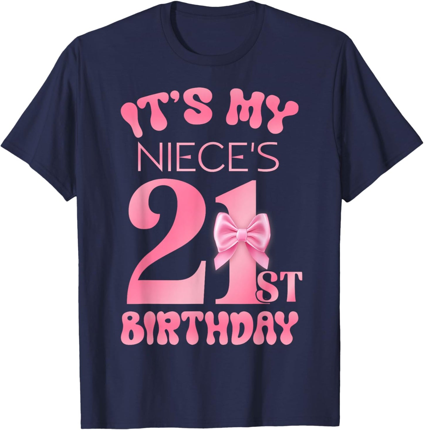 It's My Niece's 21st Birthday Girl Pink Party Themes T-Shirt - T-Shirt | Navy