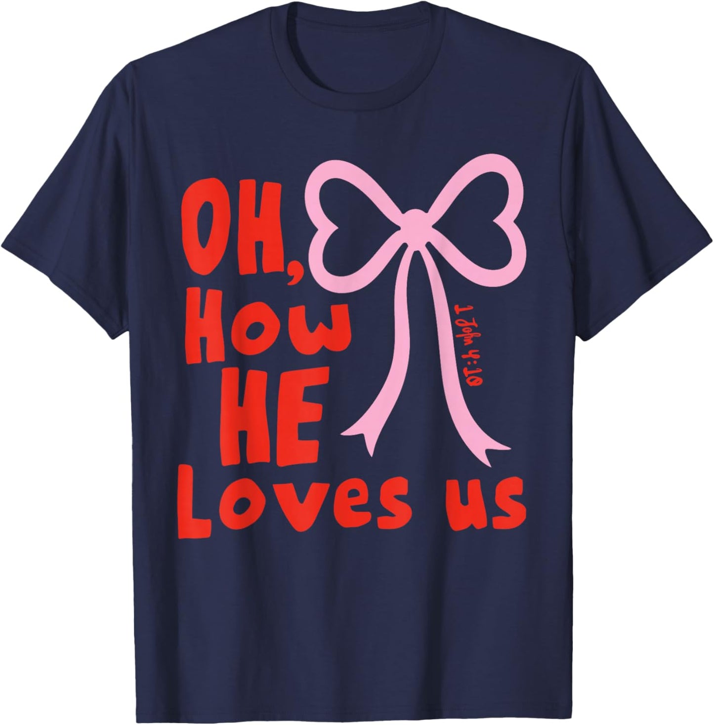 Oh How He Loves Us Ephesians 2 4 8 Men Women T-Shirt - T-Shirt | Navy