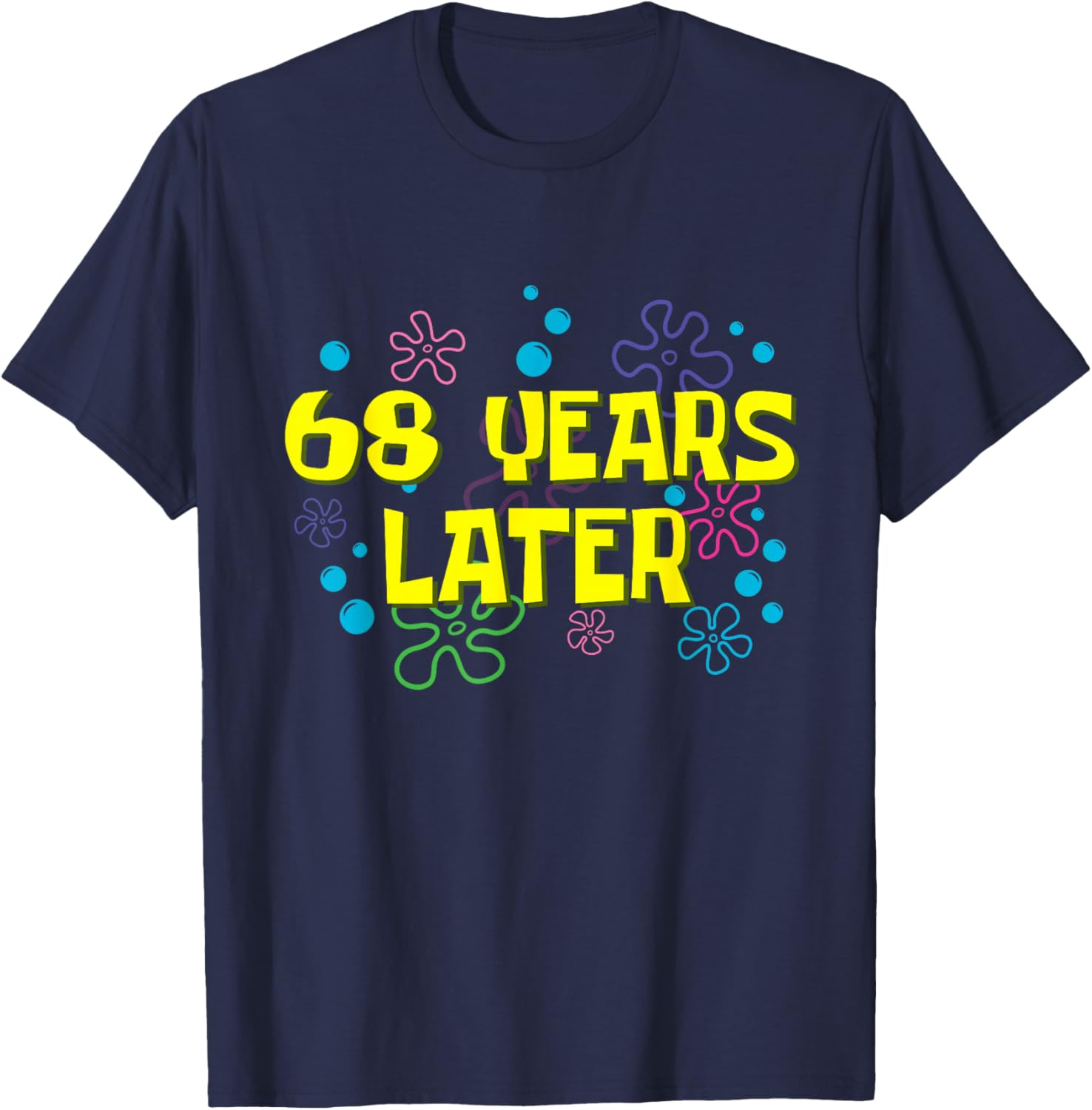 68th Birthday 68 Years Later 68 Years Old Bday T-Shirt - T-Shirt | Navy