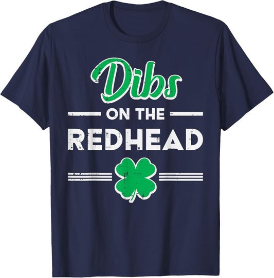 St Patricks Day Dibs On The Redhead Funny Irish Men Women T-Shirt - T-Shirt | Navy