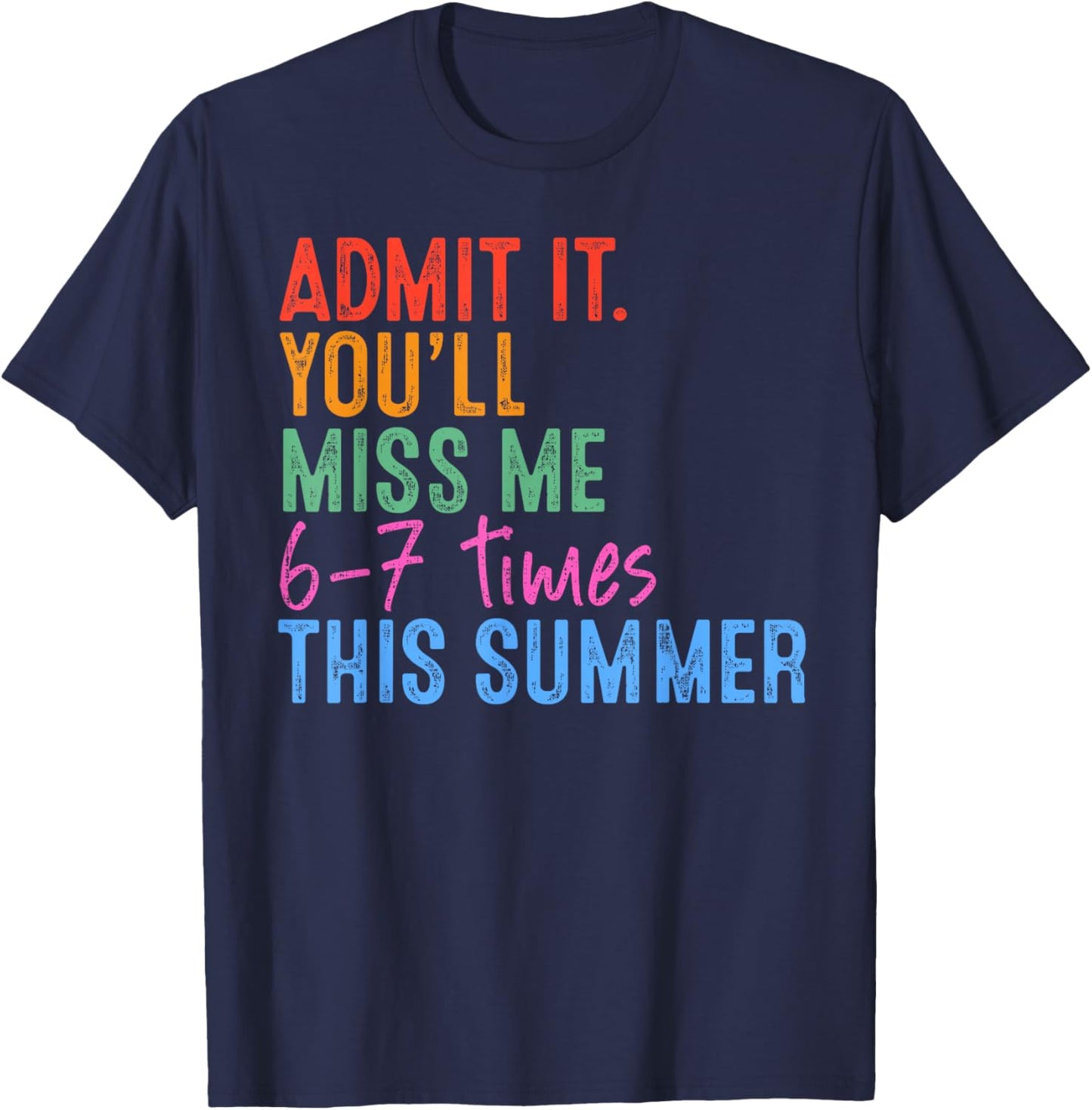 Admit It You'll Miss Me 67 Meme Last Day End of School T-Shirt - T-Shirt | Navy