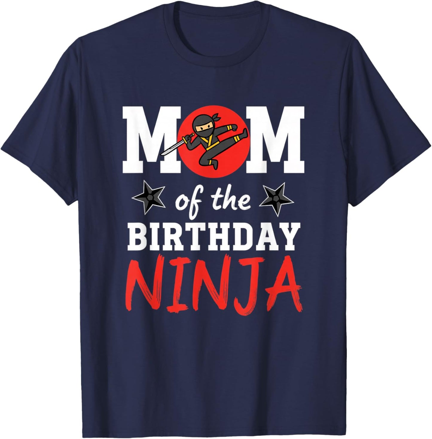 Mom of The Birthday Ninja - Mom Birthday Ninja Party Mom T-Shirt - T-Shirt | Navy