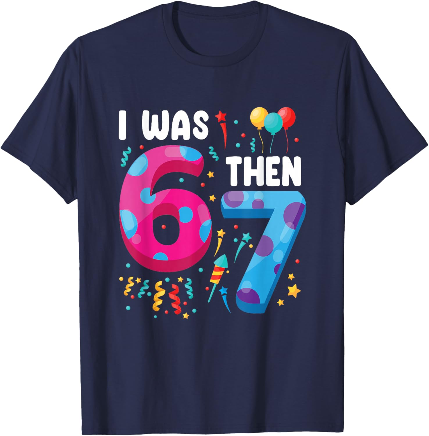 I was 6 Then 7 Now I'm 8 T-Shirt - T-Shirt | Navy