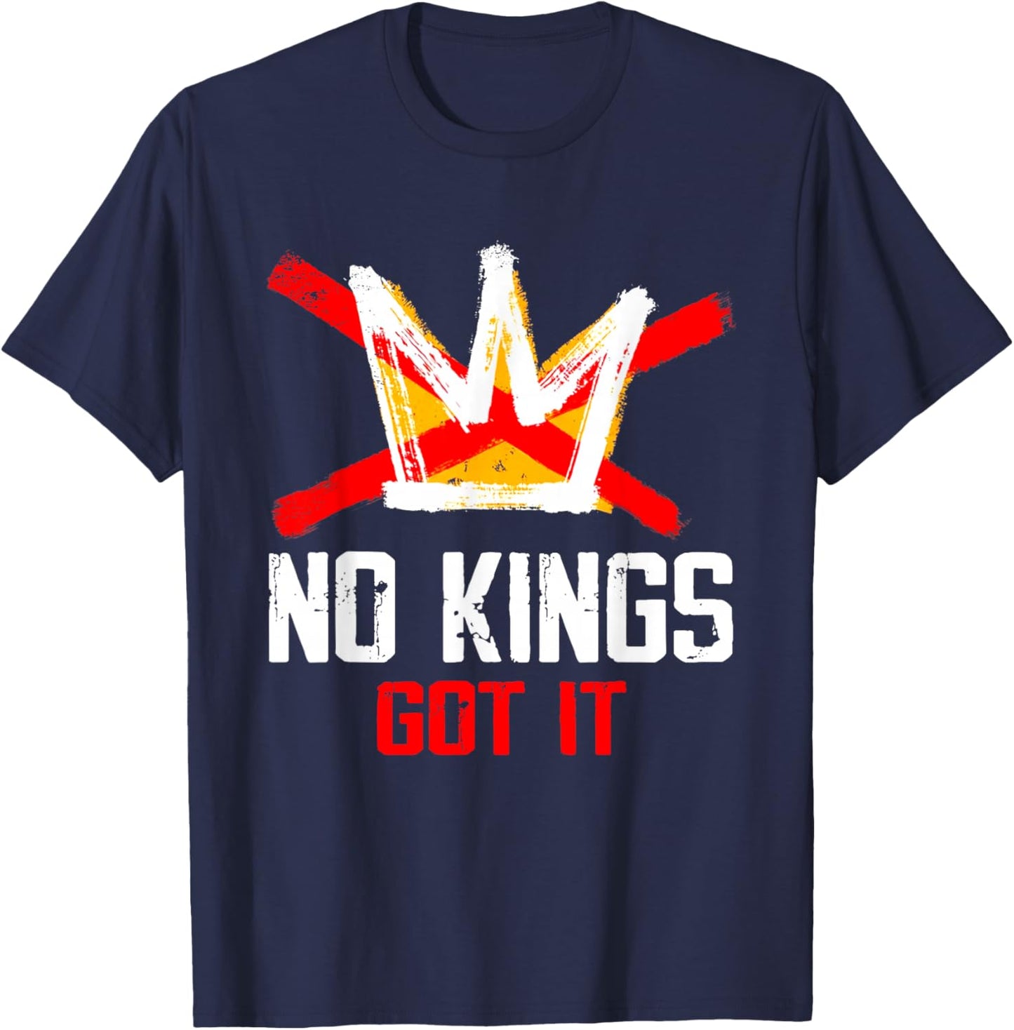 No Kings Got It Shirt No Kings Day T-Shirt - T-Shirt | Navy