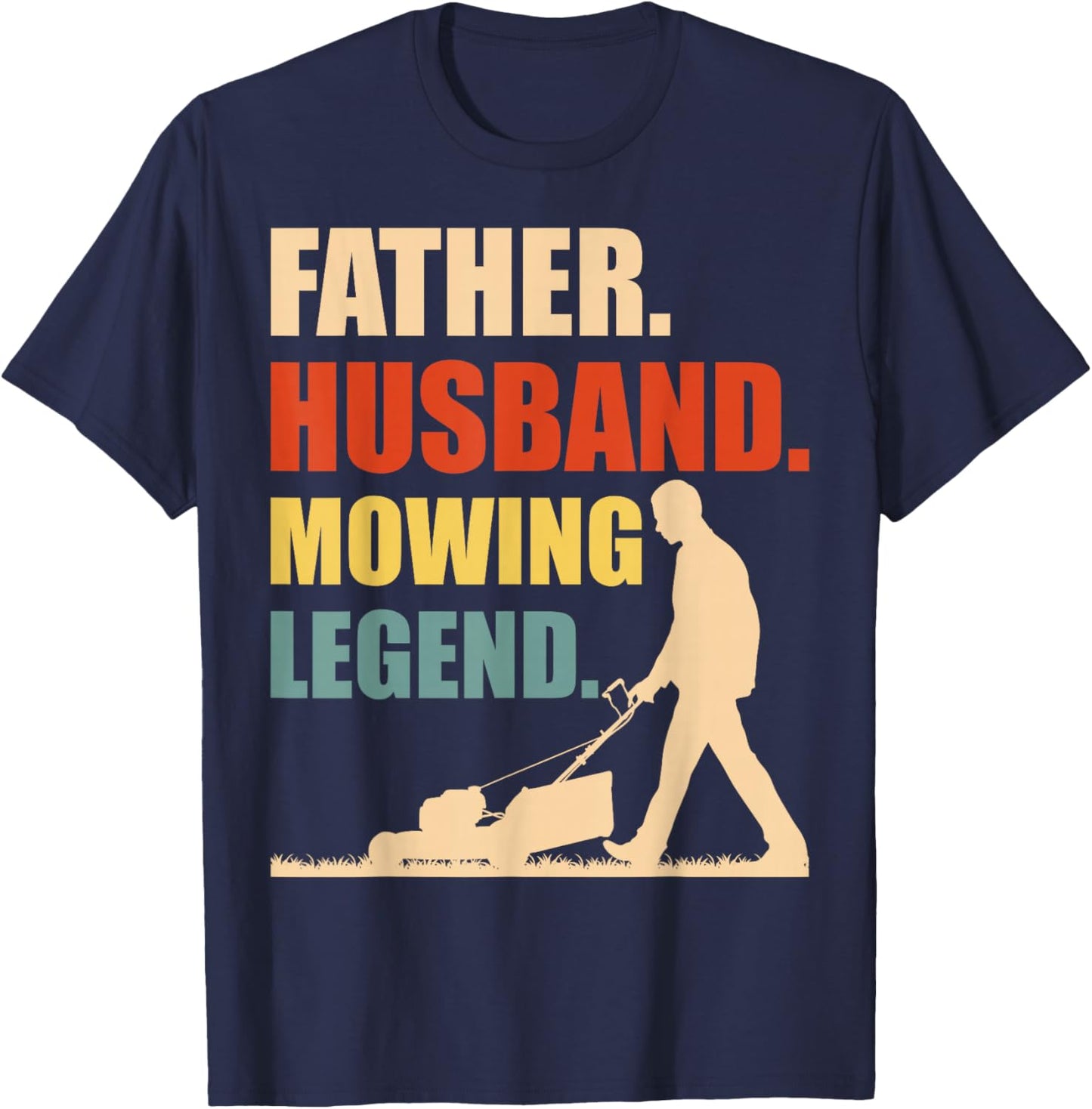 Lawn Mower Novelty for Father Dad Men Lawn Care Lawn Mowing T-Shirt - T-Shirt | Navy