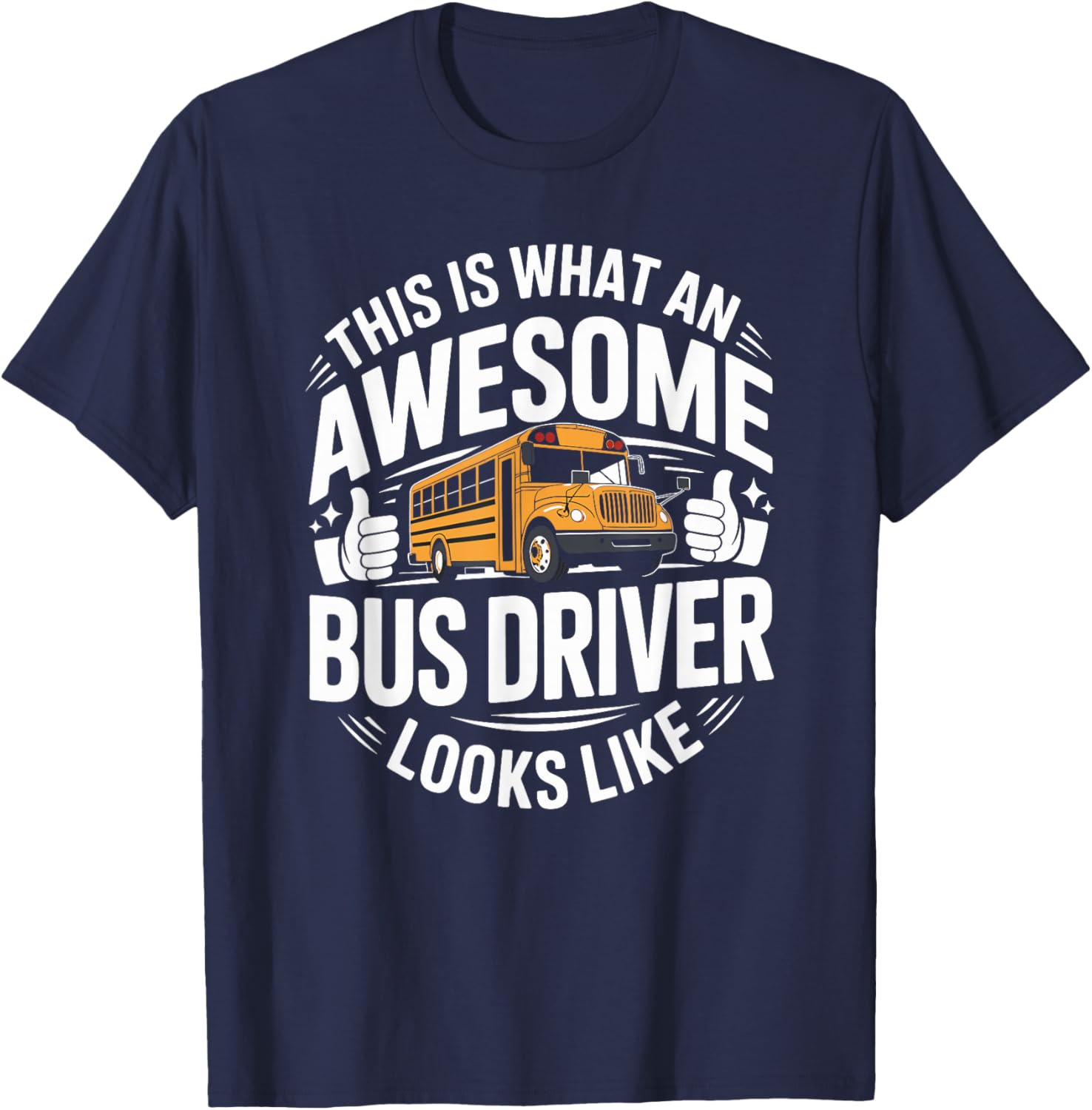 This is What an Awesome School Bus Driver Looks Like T-Shirt - T-Shirt | Navy