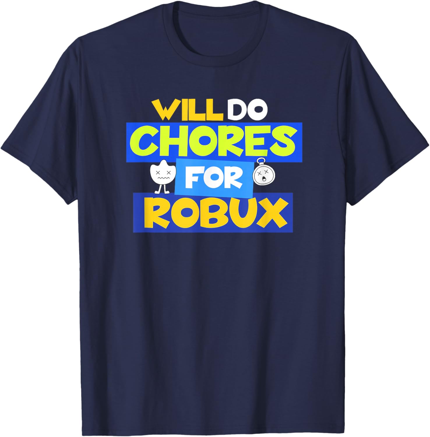 Will do Chores for robux Funny Gamer T-Shirt - T-Shirt | Navy