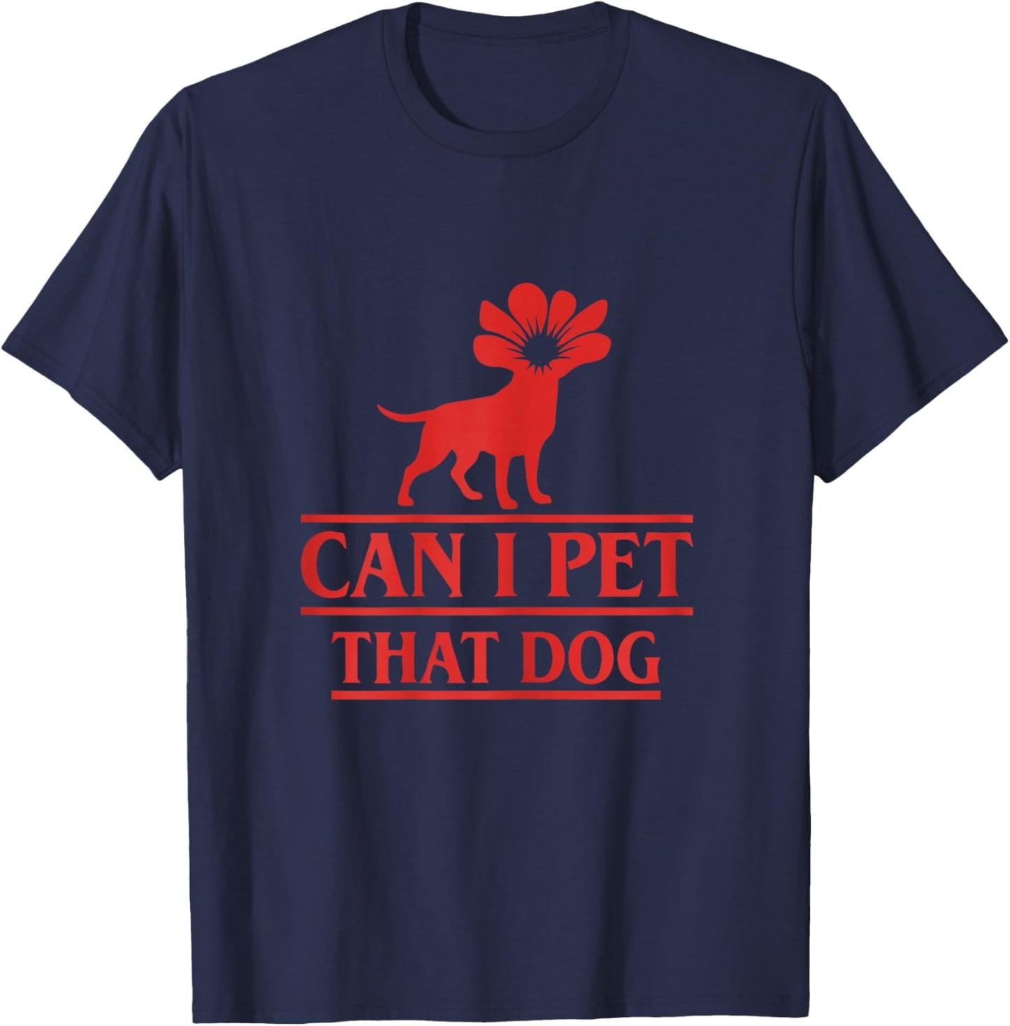 Can I Pet That Dog Demodog Stranger Funny Dog Lover Dog T-Shirt - T-Shirt | Navy