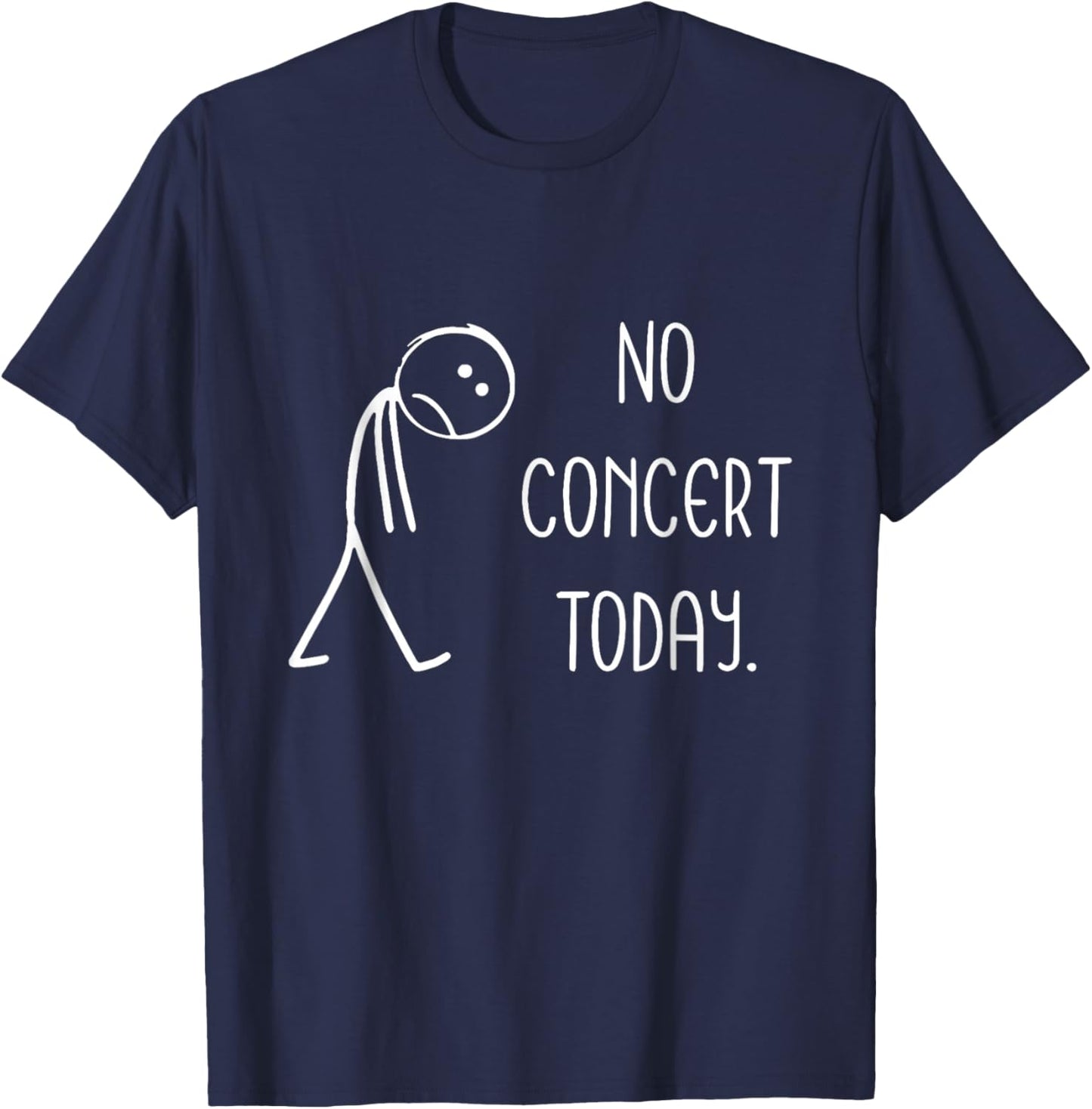 Funny No Concert Today Sad Stickman Music Concert Lovers T-Shirt - T-Shirt | Navy