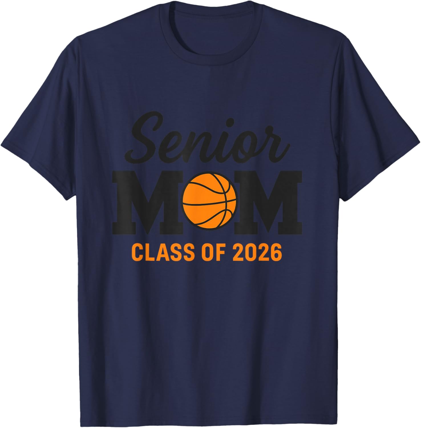 Basketball Senior Mom Class of 2026 T-Shirt - T-Shirt | Navy