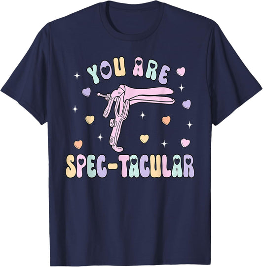 You are Spec-tacular Speculum OBGYN Valentine Day Gynecology T-Shirt - T-Shirt | Navy