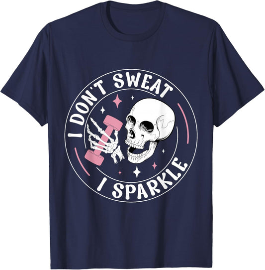 I Don't Sweat Skeleton Funny Skull I Sparkle Workout Fitness T-Shirt - T-Shirt | Navy