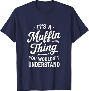 It's A Muffin Thing - Funny Baker Lovers T-Shirt - T-Shirt | Navy