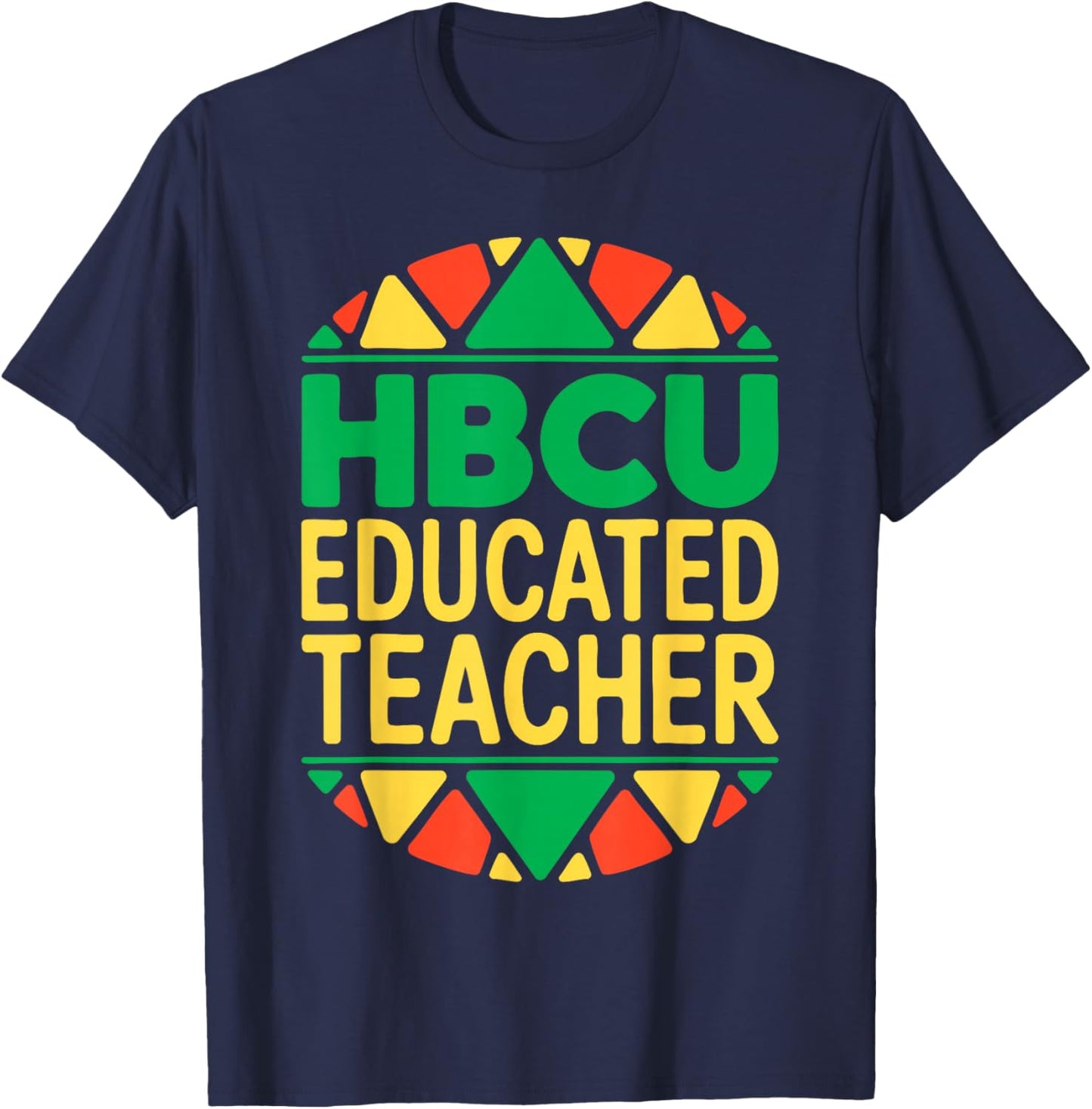 HBCU Educated Teacher Shirt Historical Black History Month T-Shirt - T-Shirt | Navy