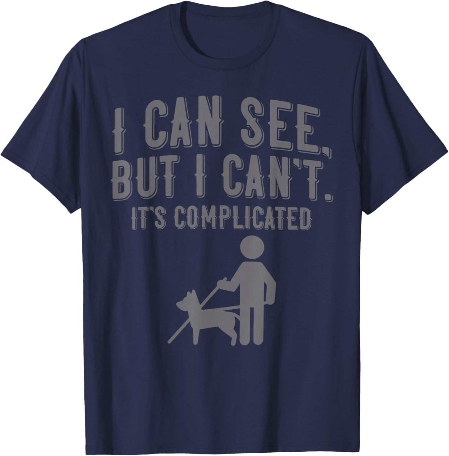 I Can See But I Can't It's Complicated T-Shirt - T-Shirt | Navy