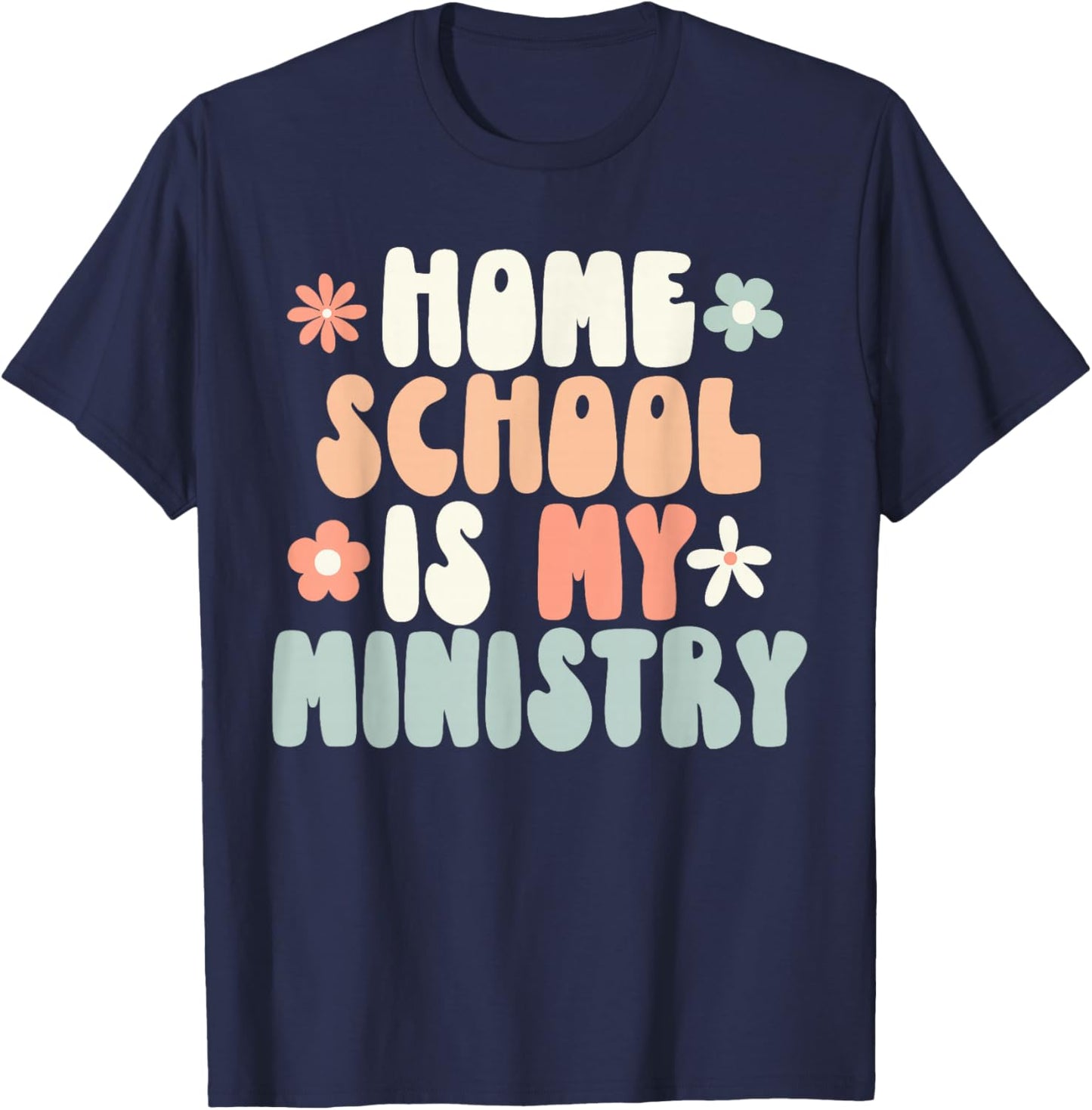 Home School is My Ministry Homeschool Mom Christian Faith T-Shirt - T-Shirt | Navy