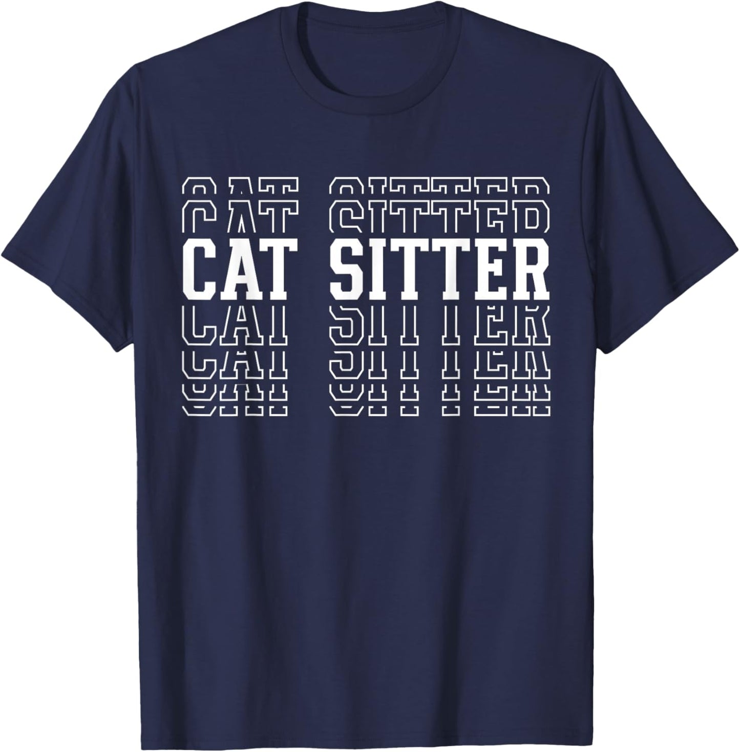 Cat Sitter Funny Layered Text Animal Lover Men Women T-Shirt - T-Shirt | Navy