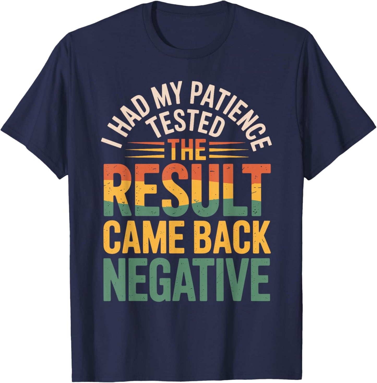 I Had My Patience Tested Funny Sarcastic Saying T-Shirt - T-Shirt | Navy