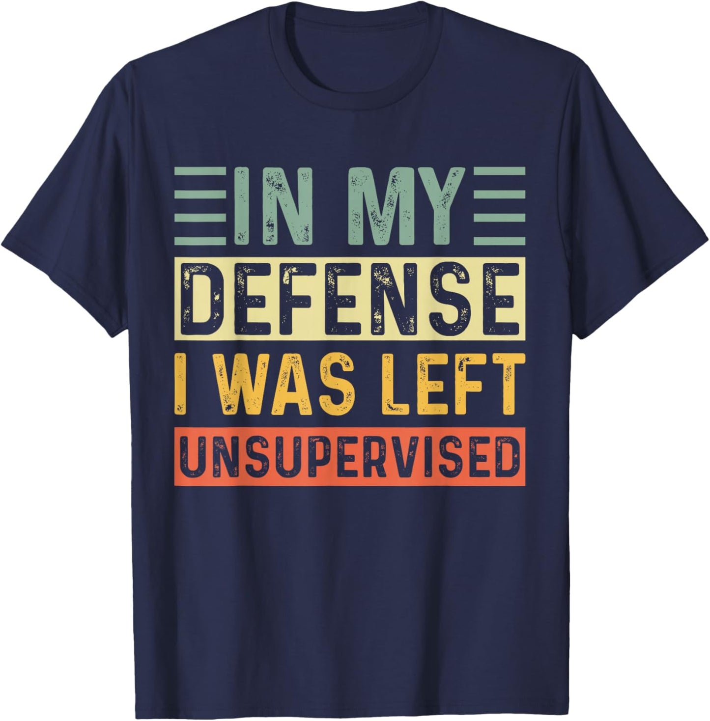 in My Defense I was Left Unsupervised Vintage Men & Women T-Shirt - T-Shirt | Navy