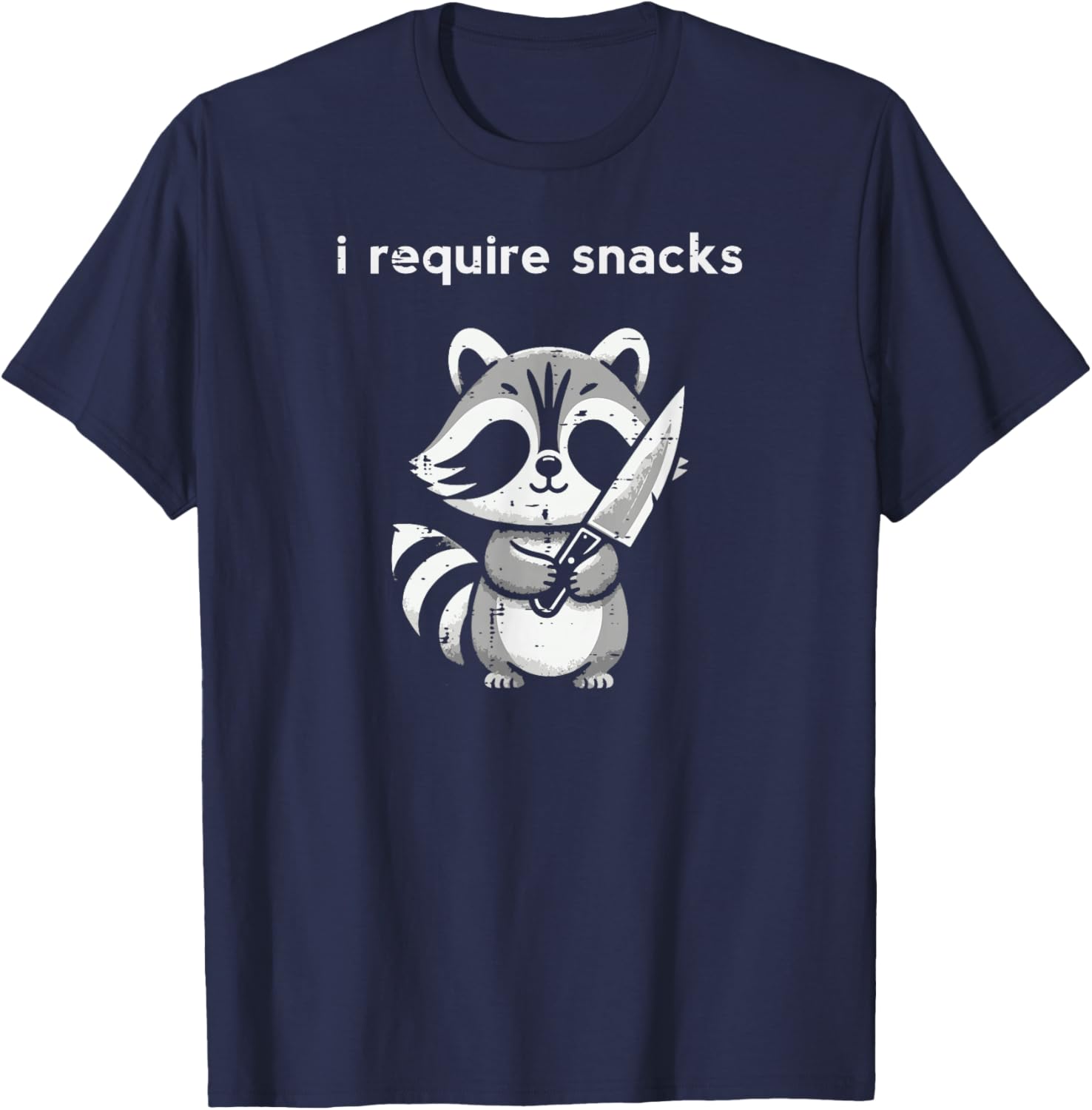 Raccoon Knife I Require Snacks Funny Saying Humor Women Men T-Shirt - T-Shirt | Navy