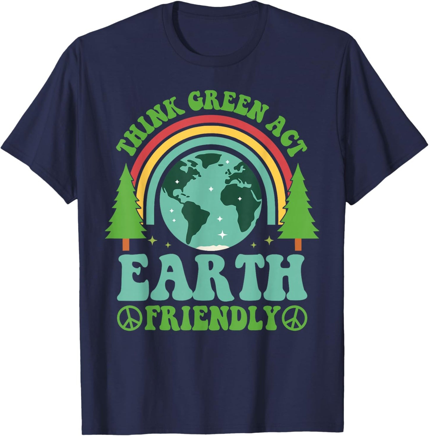 Think Green Act Earth Friendly Planet Environmental T-Shirt - T-Shirt | Navy