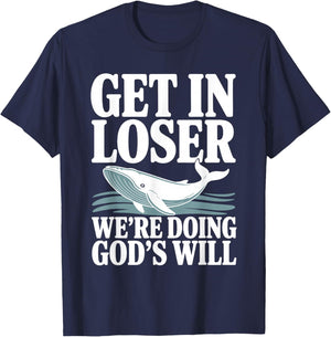Get in Loser We're Doing God's Will Christian Bible Funny T-Shirt - T-Shirt | Navy