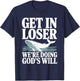 Get in Loser We're Doing God's Will Christian Bible Funny T-Shirt - T-Shirt | Navy