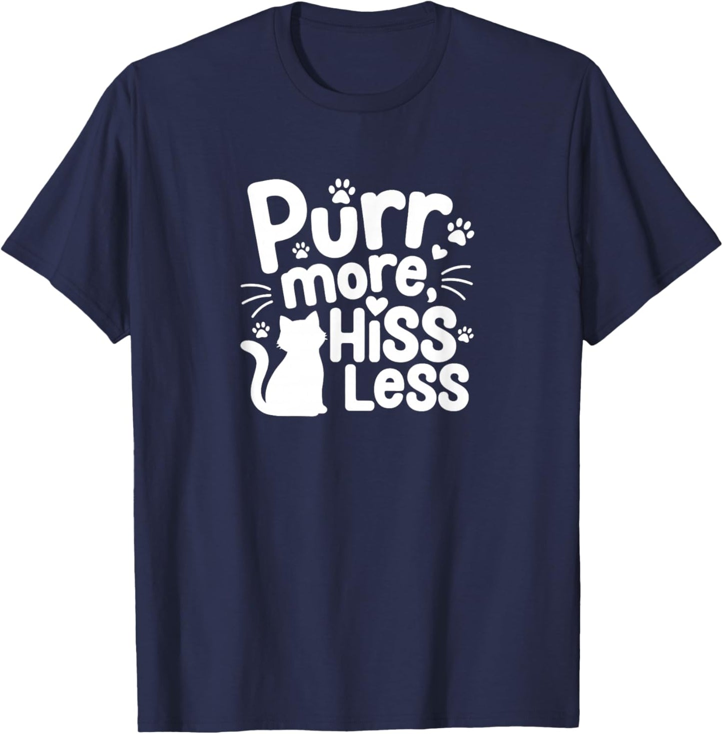 Cat Owner Must Haves - Purr More Hiss Less T-Shirt - T-Shirt | Navy