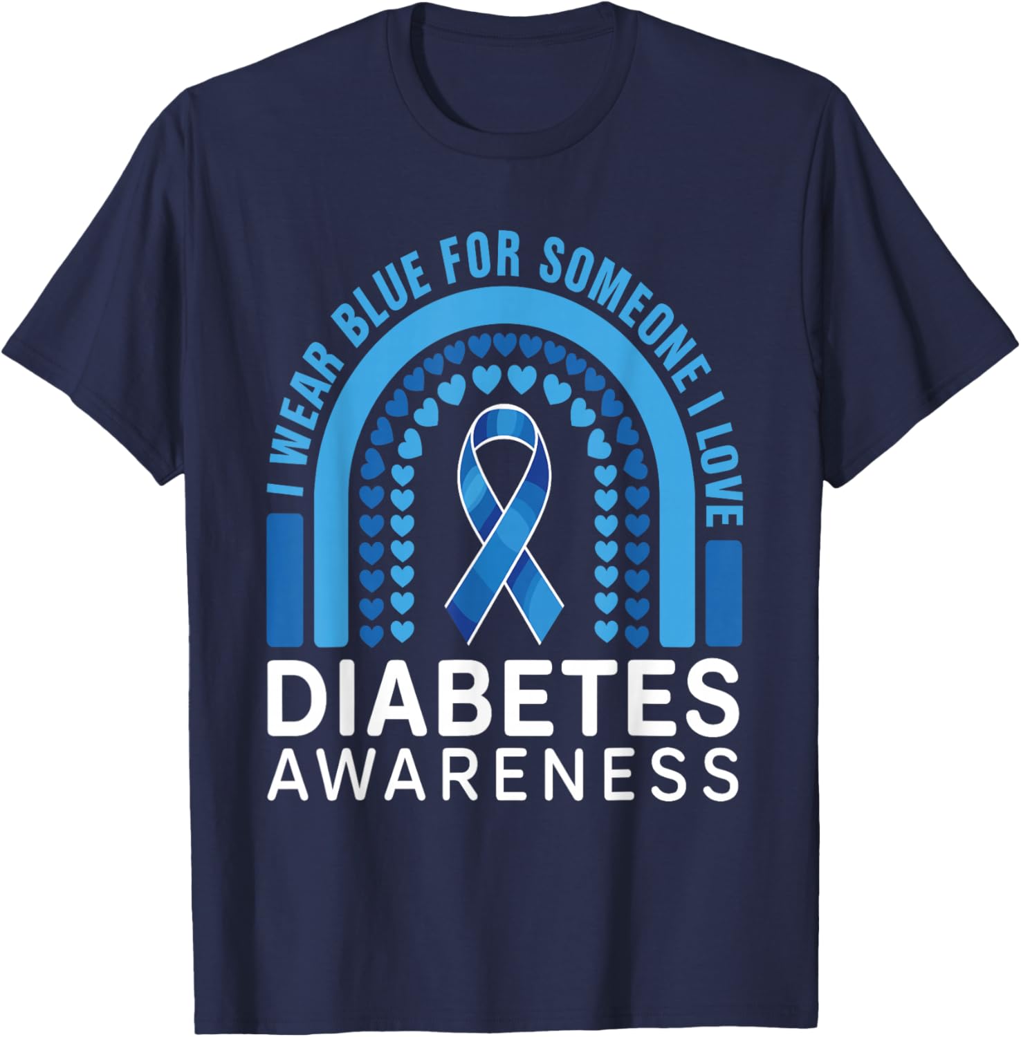 I Wear Blue for Someone I Love Type 1 Diabetes Awareness T-Shirt - T-Shirt | Navy