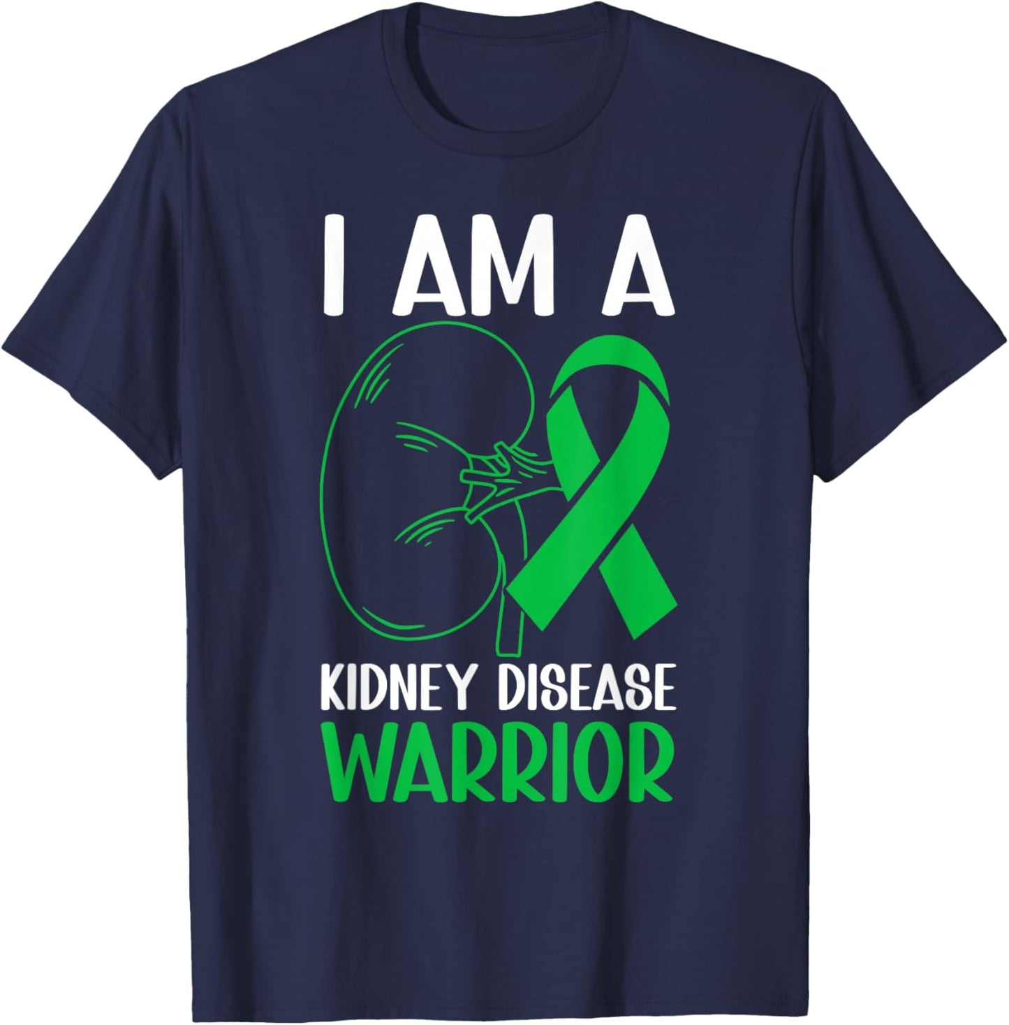 I Am A Kidney Disease Warrior Kidney Disease Awareness Month T-Shirt - T-Shirt | Navy