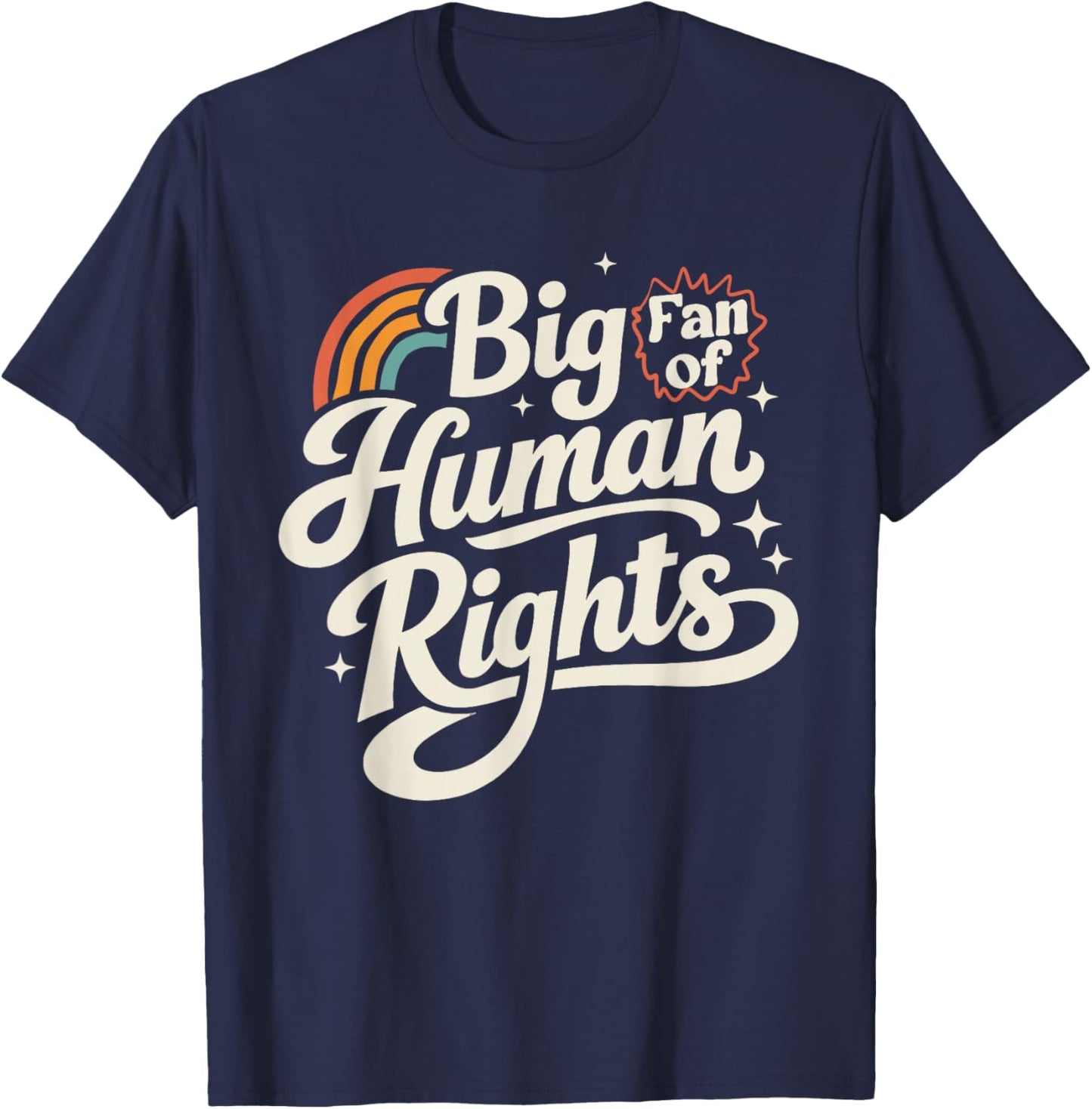 Big Fan of Human Rights Equality Social Justice Men Women T-Shirt - T-Shirt | Navy