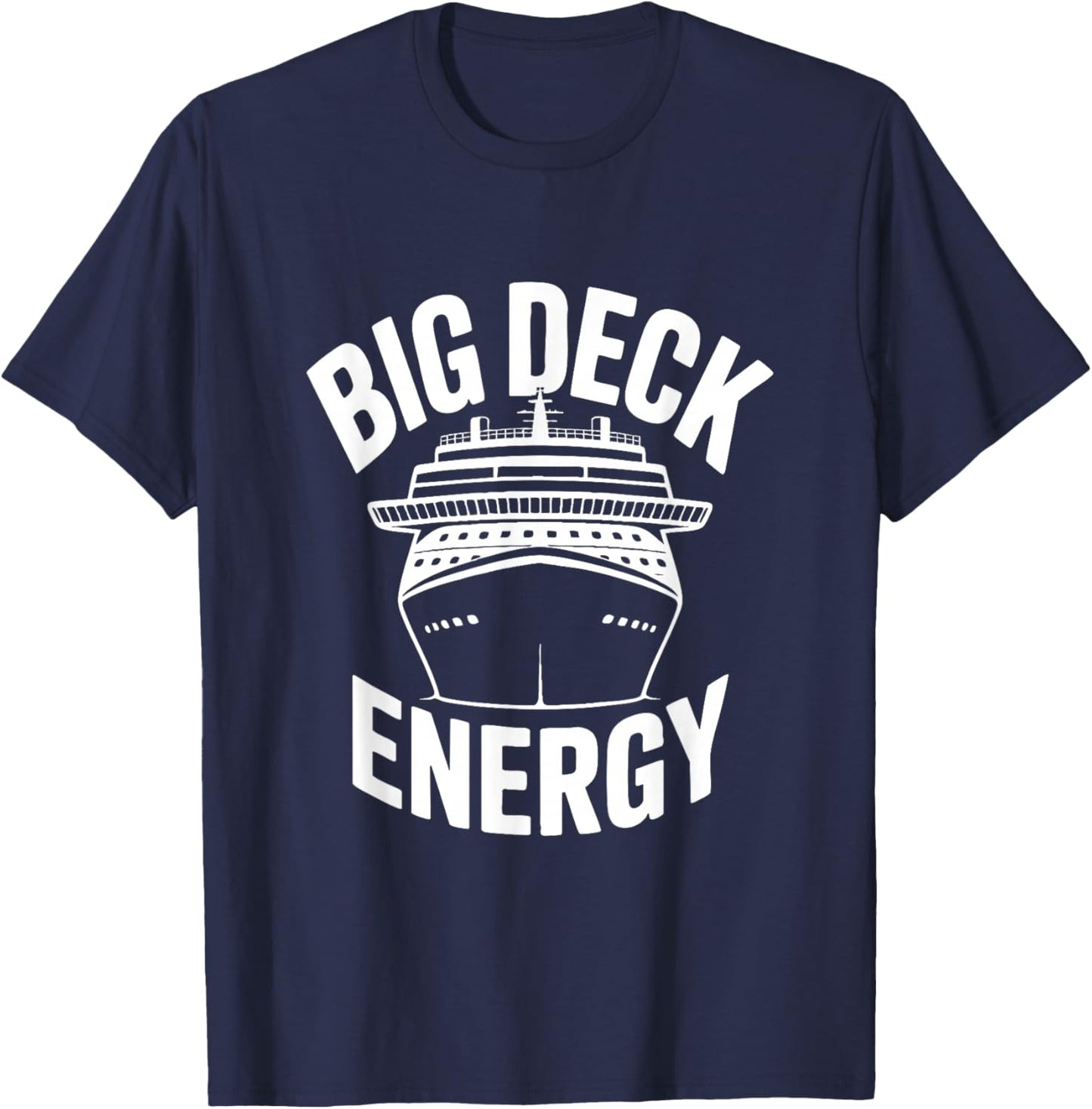 Big Deck Energy Funny Cruise Ship T-Shirt - T-Shirt | Navy