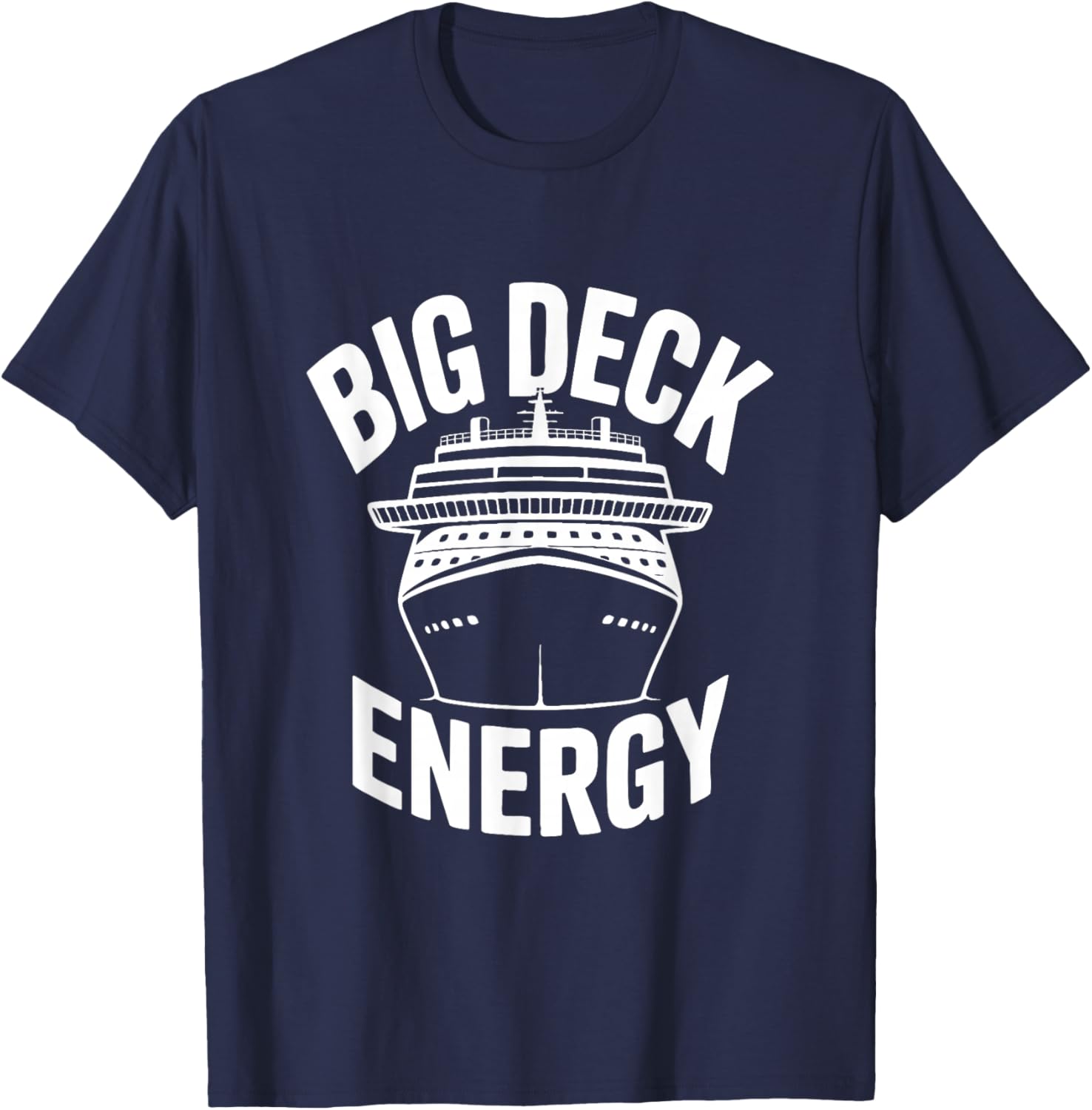 Big Deck Energy Funny Cruise Ship T-Shirt - T-Shirt | Navy
