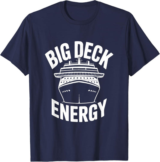 Big Deck Energy Funny Cruise Ship T-Shirt - T-Shirt | Navy