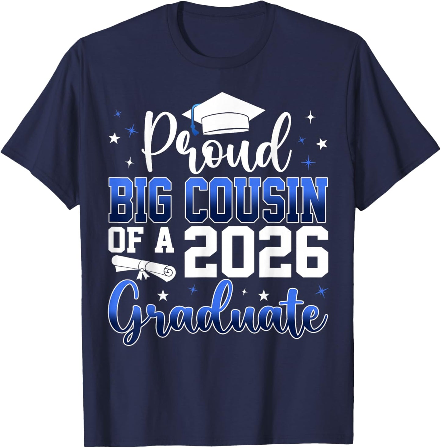 Proud Big Cousin of a Class of 2026 Graduate Senior T-Shirt - T-Shirt | Navy