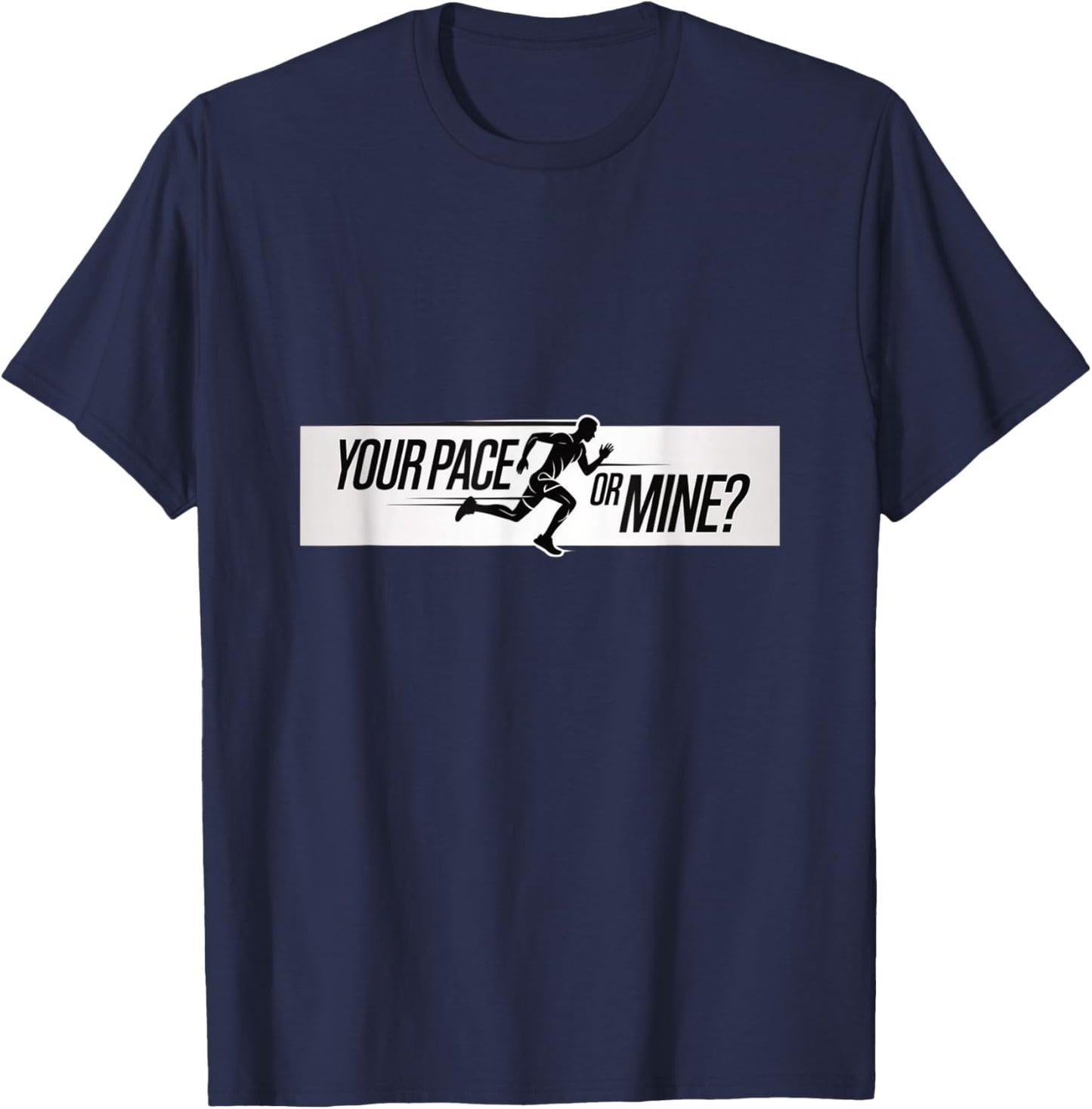 Your Pace Or Mine Running Motivation T-Shirt - T-Shirt | Navy