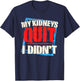 My Kidneys Quit. I Didn't. Men's Dialysis and Kidney Failure T-Shirt - T-Shirt | Navy