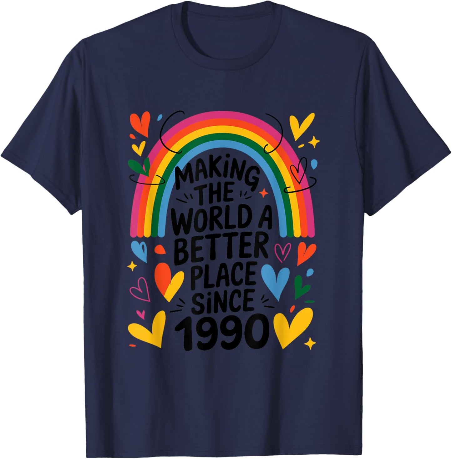 Making The World a Better Place Since 1990, 1990 Birthday T-Shirt - T-Shirt | Navy