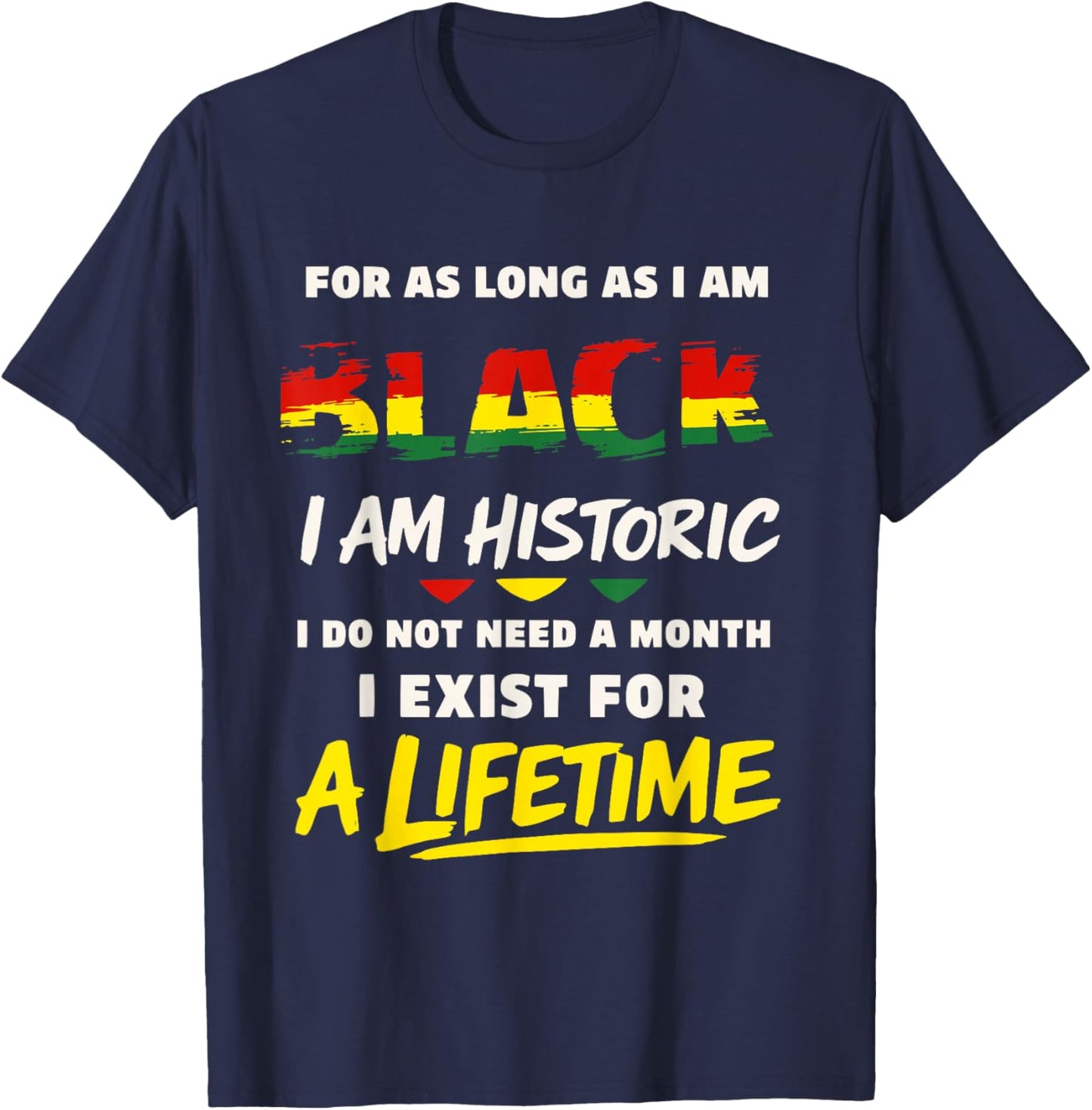 for as Long as I am Black I am Historic Black History Month T-Shirt - T-Shirt | Navy