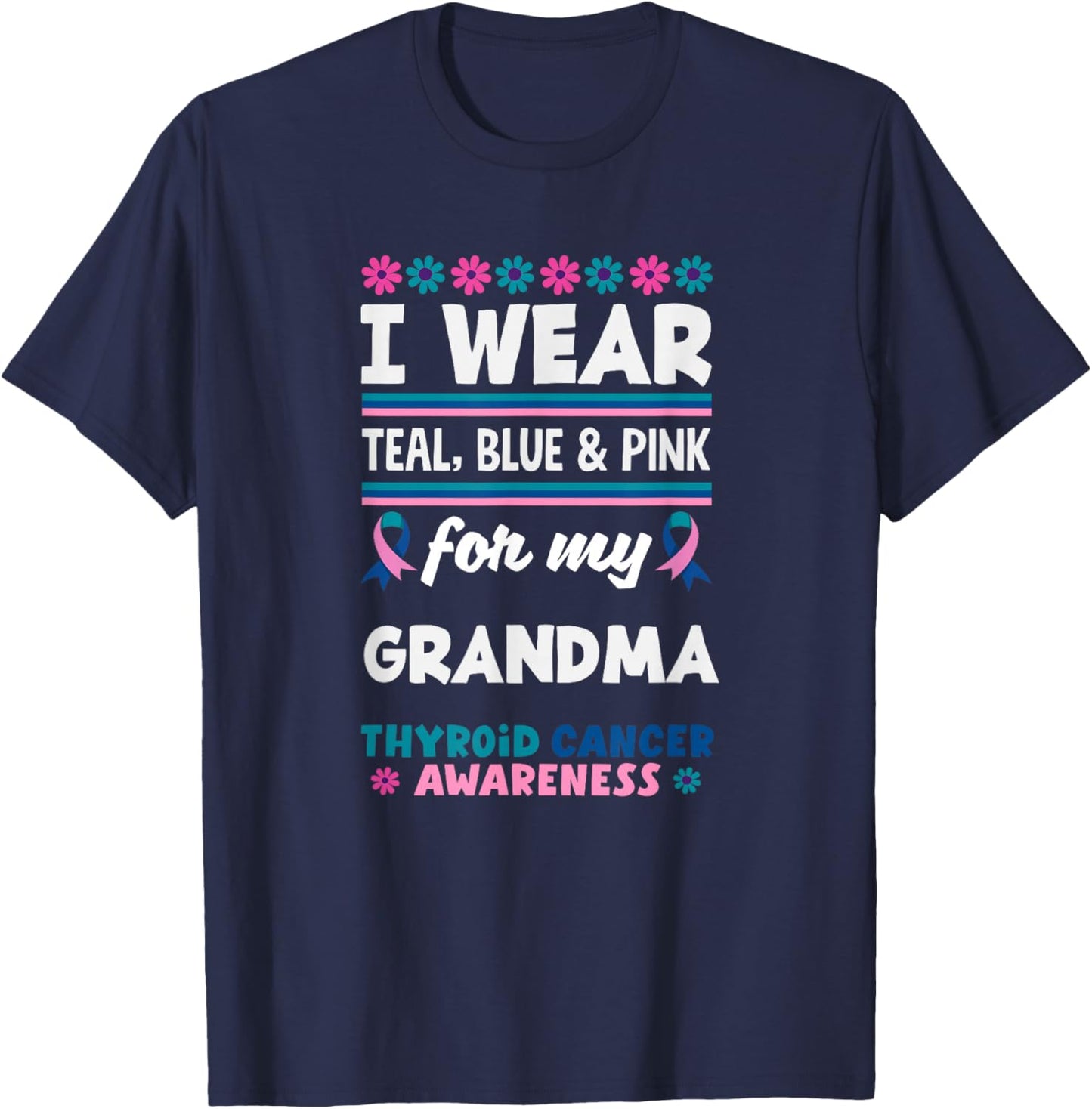 I Wear Teal, Blue & Pink for My Grandma Thyroid Cancer T-Shirt - T-Shirt | Navy
