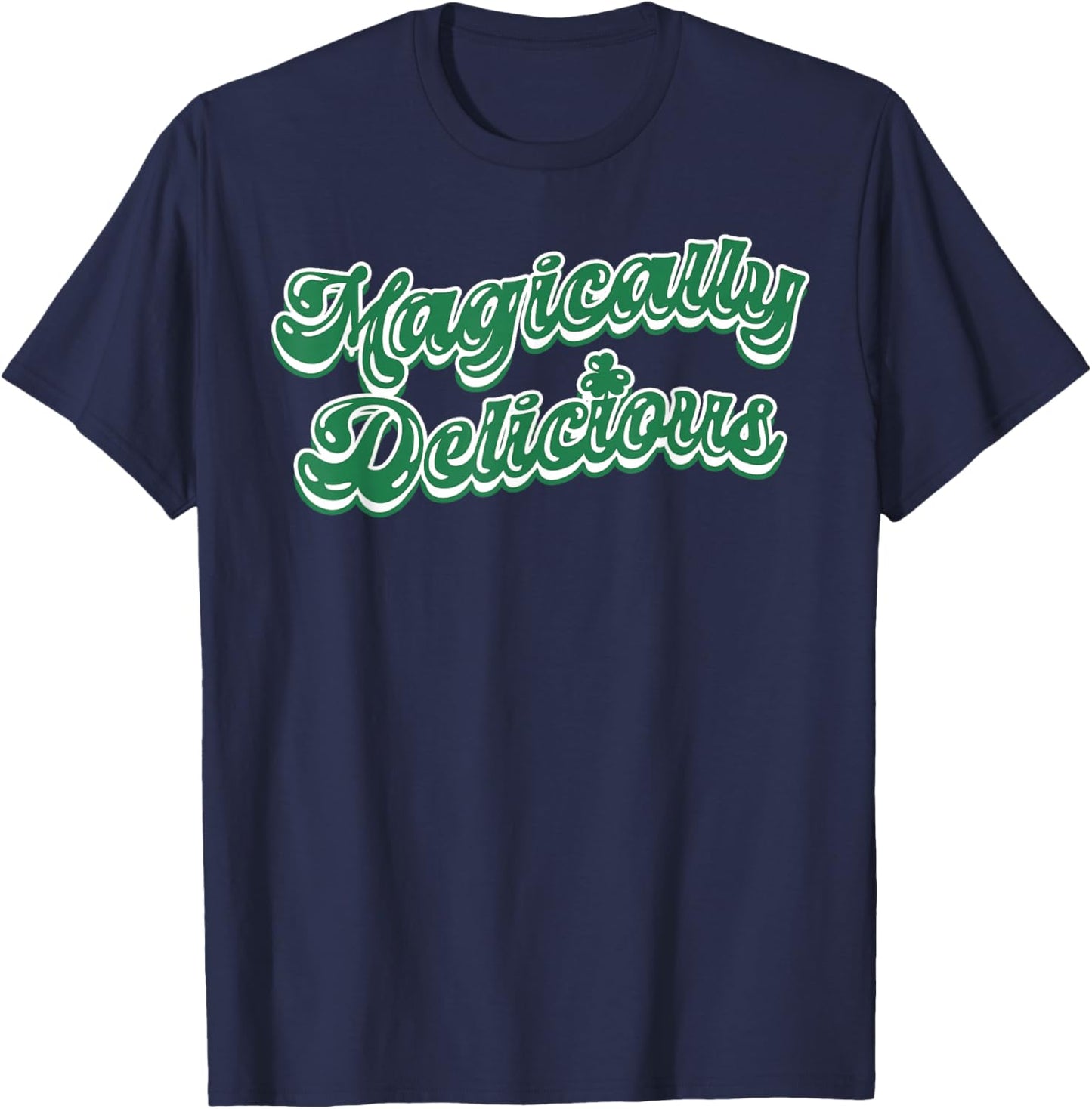 St Patricks Day Magically Delicious Irish Lucky Shamrock T-Shirt - T-Shirt | Navy