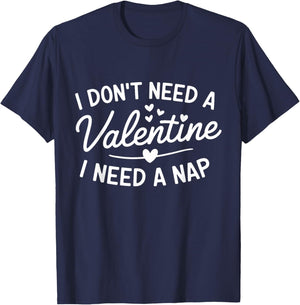 I Dont Need a Valentine I Need a Nap Anti Valentines Day T-Shirt - T-Shirt | Navy