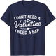 I Dont Need a Valentine I Need a Nap Anti Valentines Day T-Shirt - T-Shirt | Navy