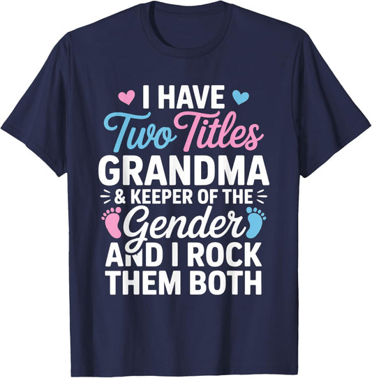 I Have Two Titles Grandma and Keeper of The Gender Reveal T-Shirt - T-Shirt | Navy