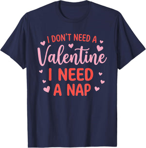 I Don't Need A Valentine I Need A Nap Napping Humor T-Shirt - T-Shirt | Navy