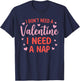 I Don't Need A Valentine I Need A Nap Napping Humor T-Shirt - T-Shirt | Navy